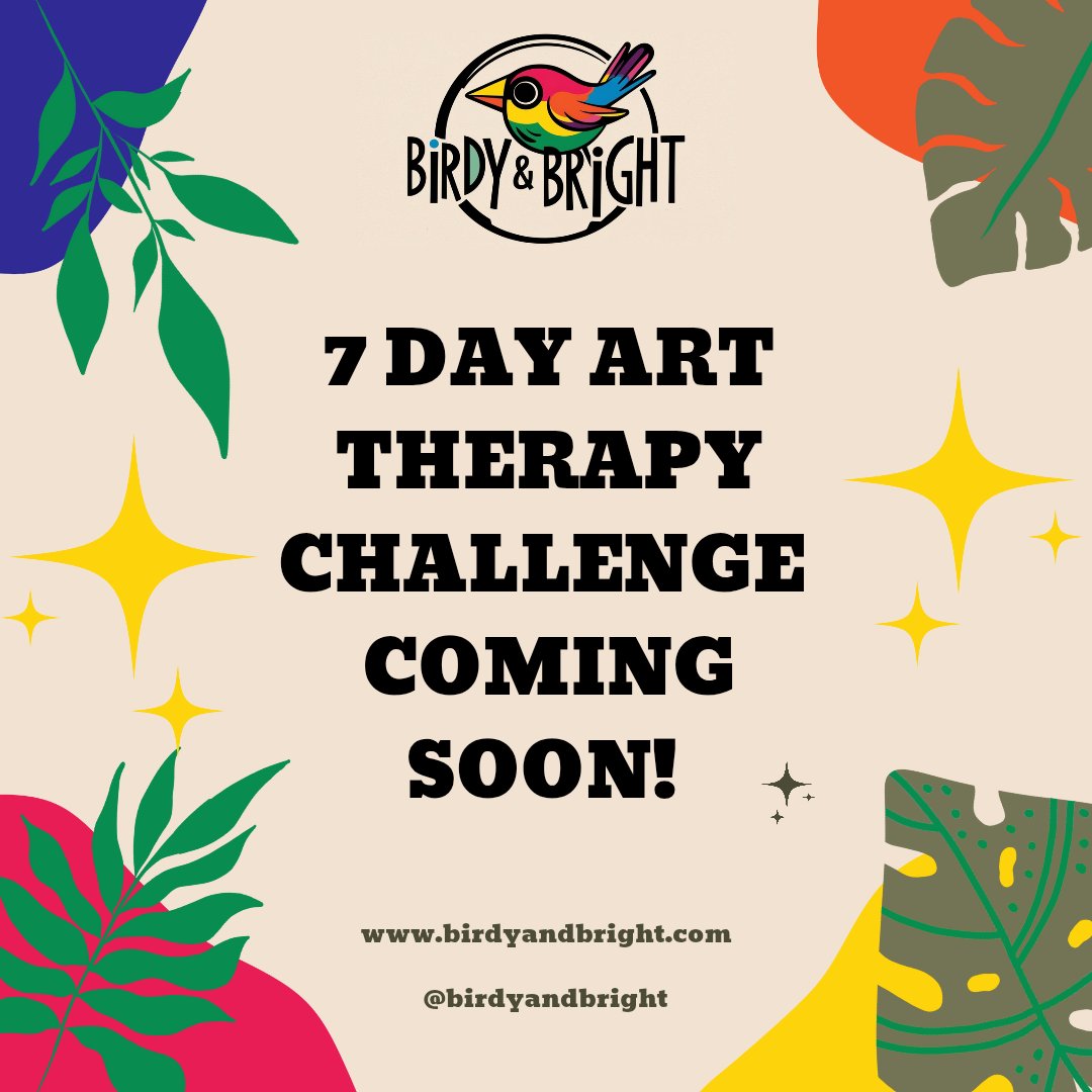 The 7 Day Art Therapy Challenge is Coming - Birdy & Bright