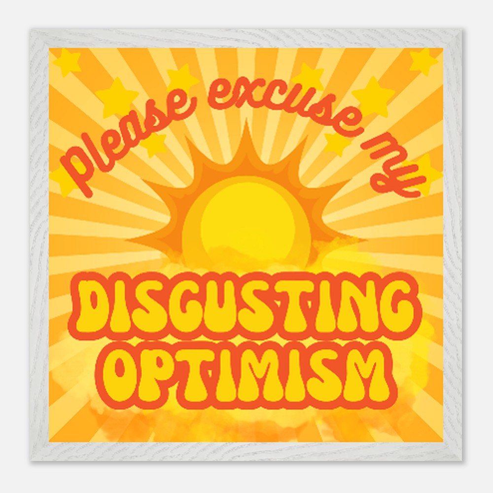 'Disgusting Optimism' Giclée Print in White Wooden Frame 30cm x 30cm Birdy & Bright 60.00 GBP