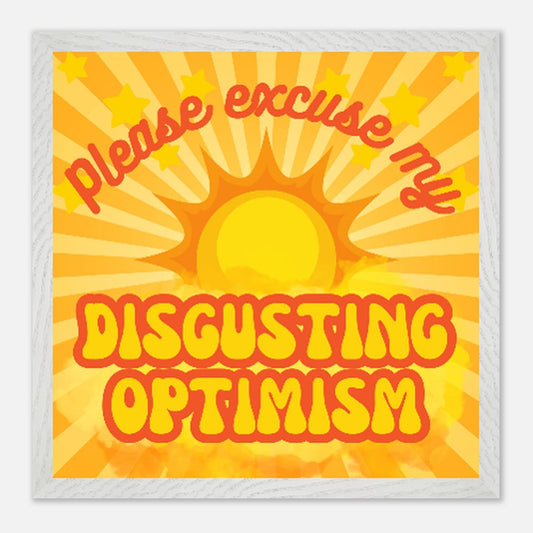 'Disgusting Optimism' Giclée Print in White Wooden Frame 30cm x 30cm Birdy & Bright 60.00 GBP